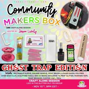 Community Makers Box - Ghost Trap Edition - Hosted by Jason Lively