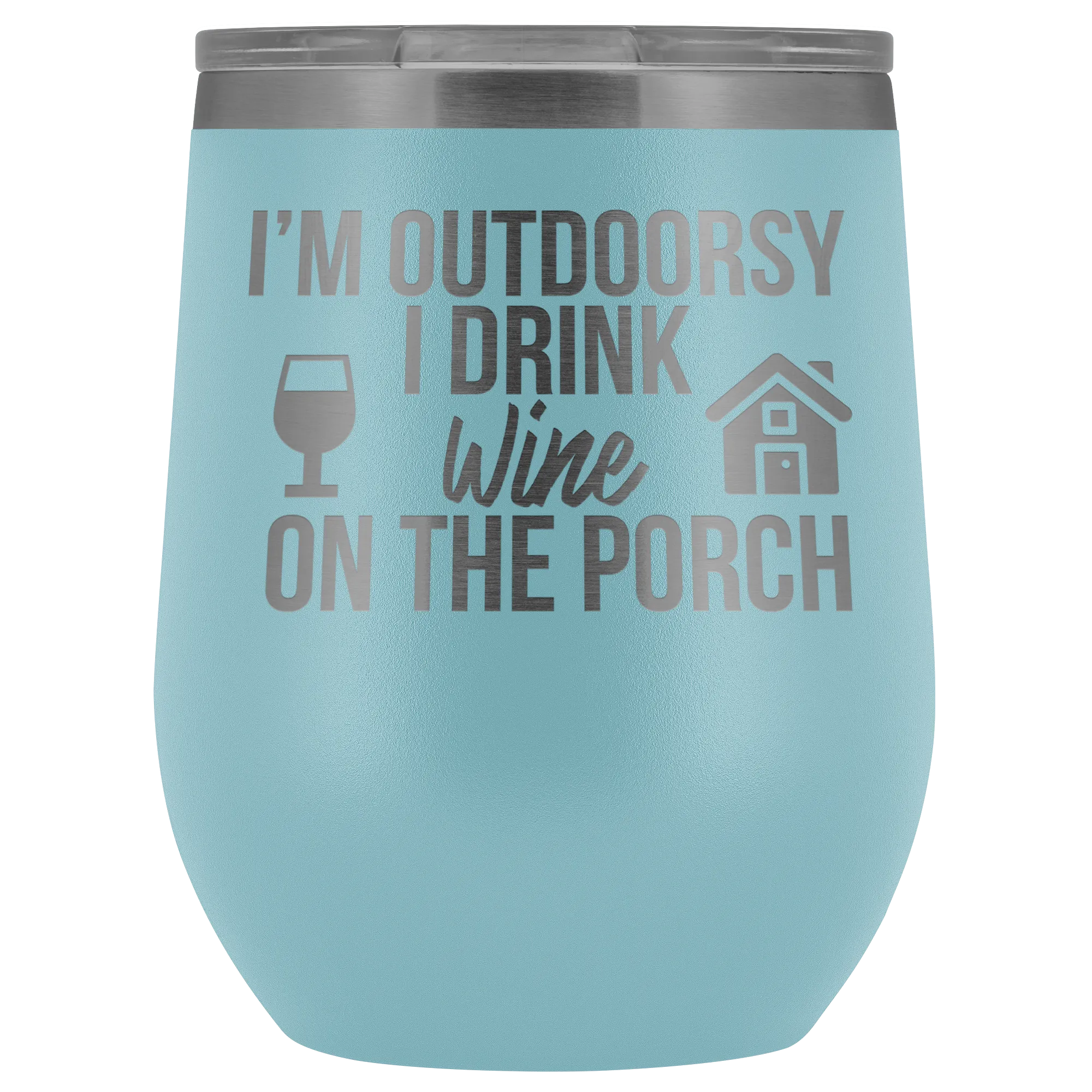 I'm Outdoorsy I Drink Wine on the Porch Wine Timbler