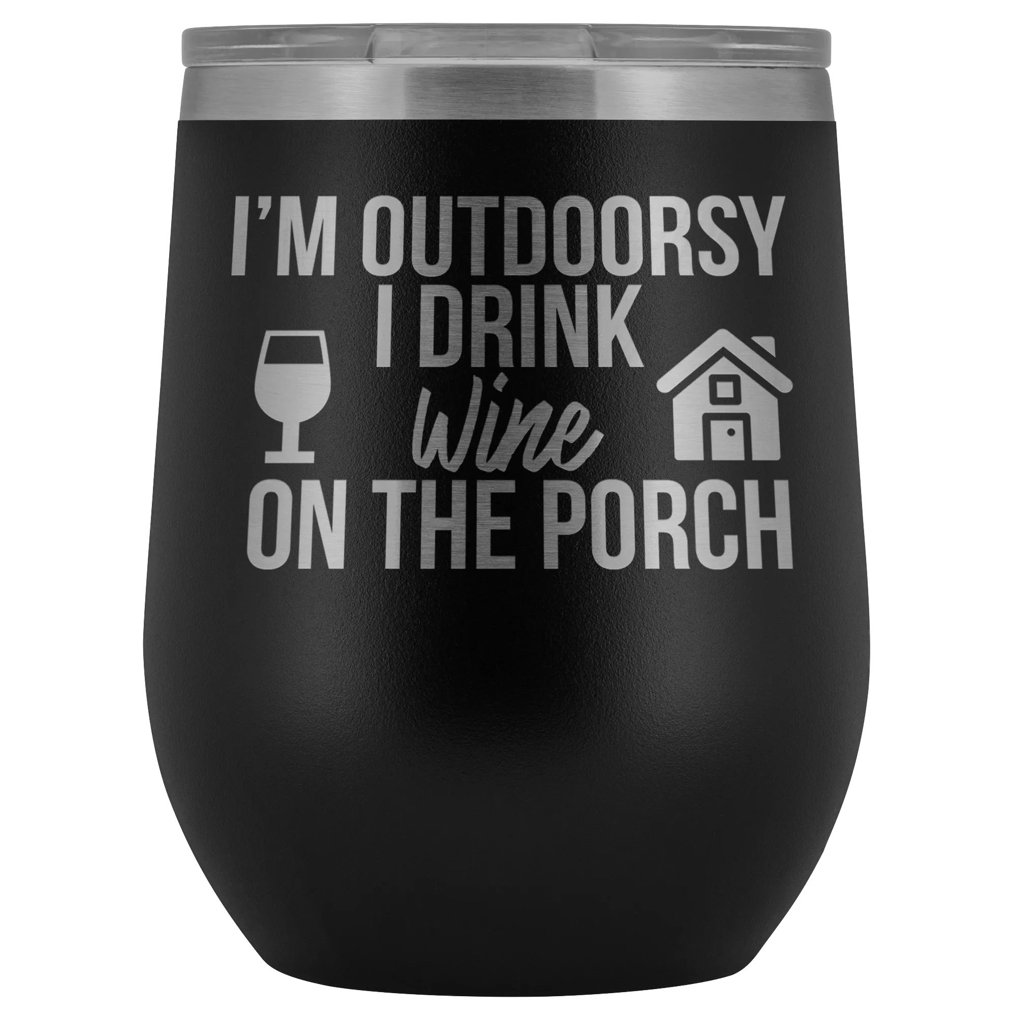 I'm Outdoorsy I Drink Wine on the Porch Wine Timbler