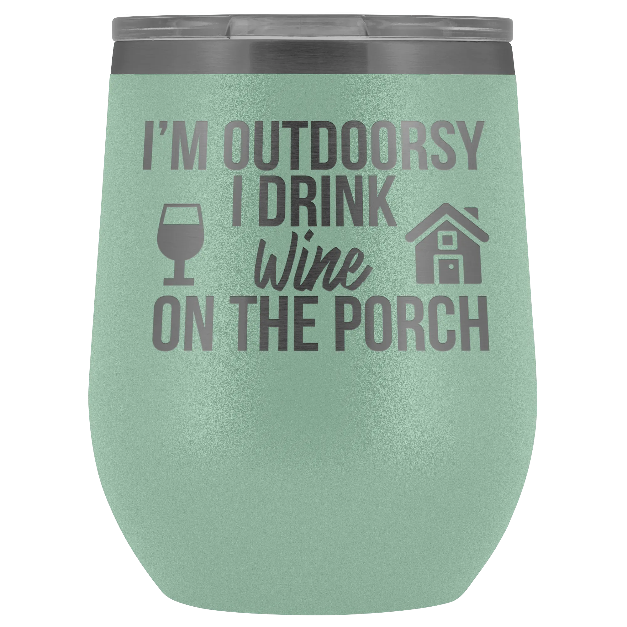 I'm Outdoorsy I Drink Wine on the Porch Wine Timbler