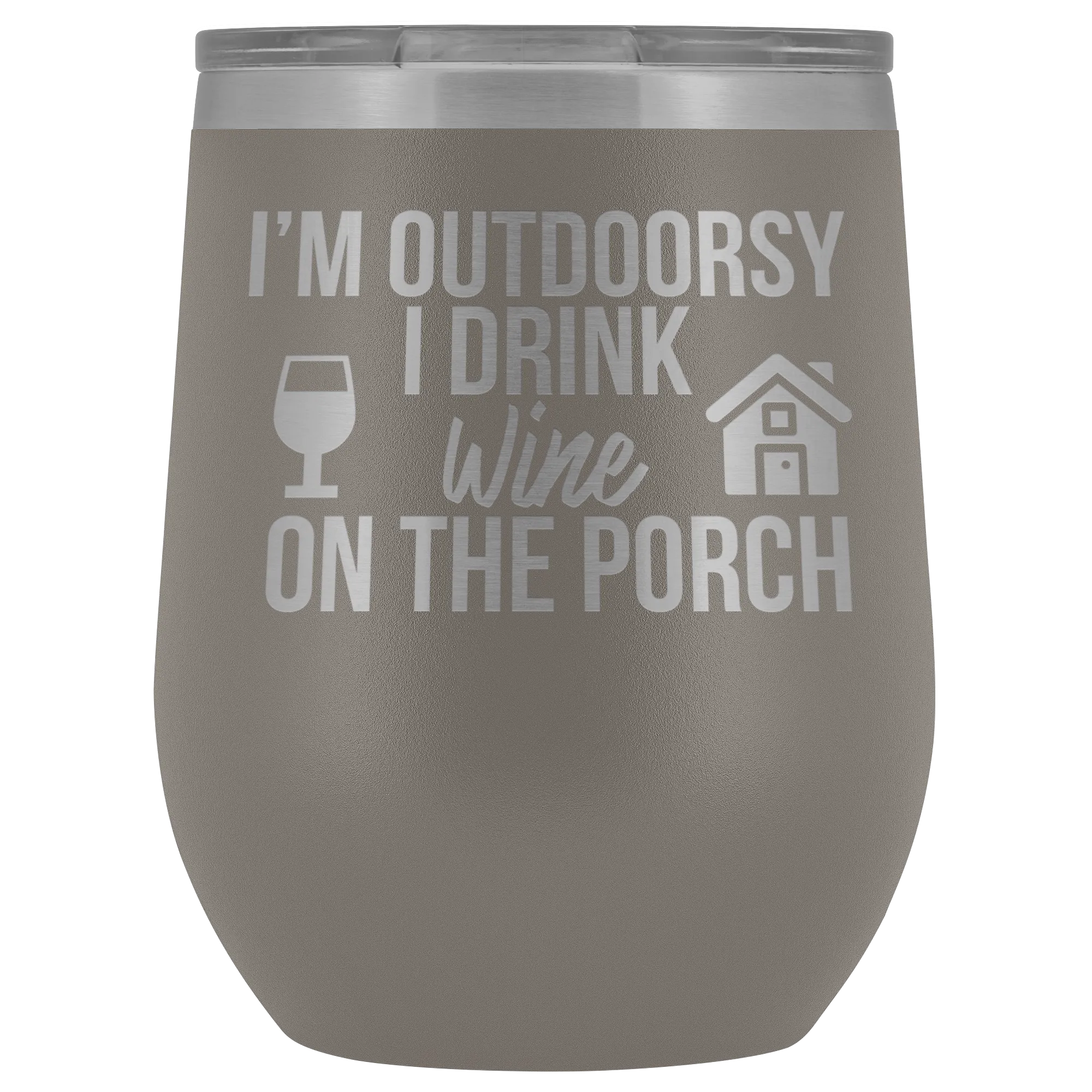 I'm Outdoorsy I Drink Wine on the Porch Wine Timbler