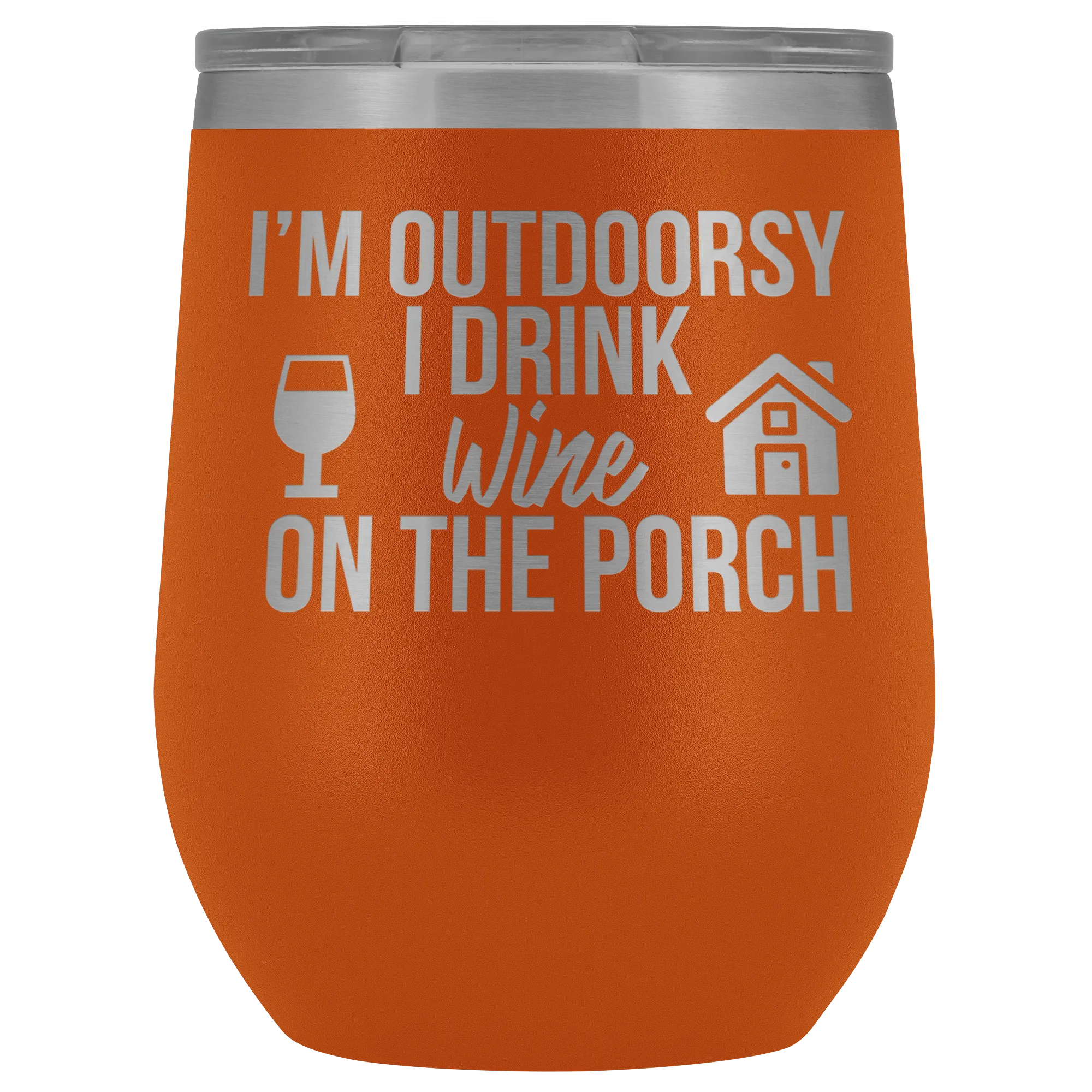 I'm Outdoorsy I Drink Wine on the Porch Wine Timbler