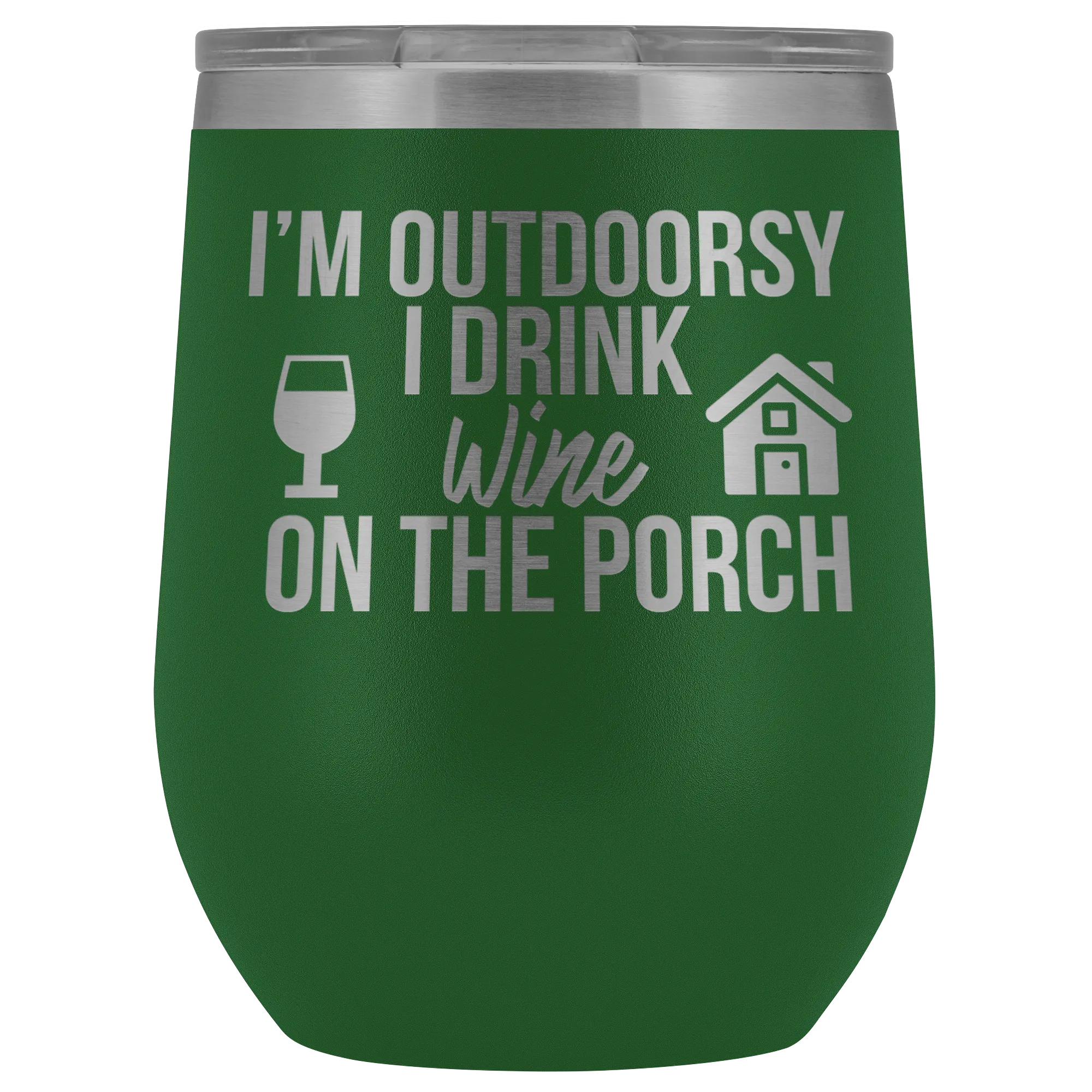 I'm Outdoorsy I Drink Wine on the Porch Wine Timbler