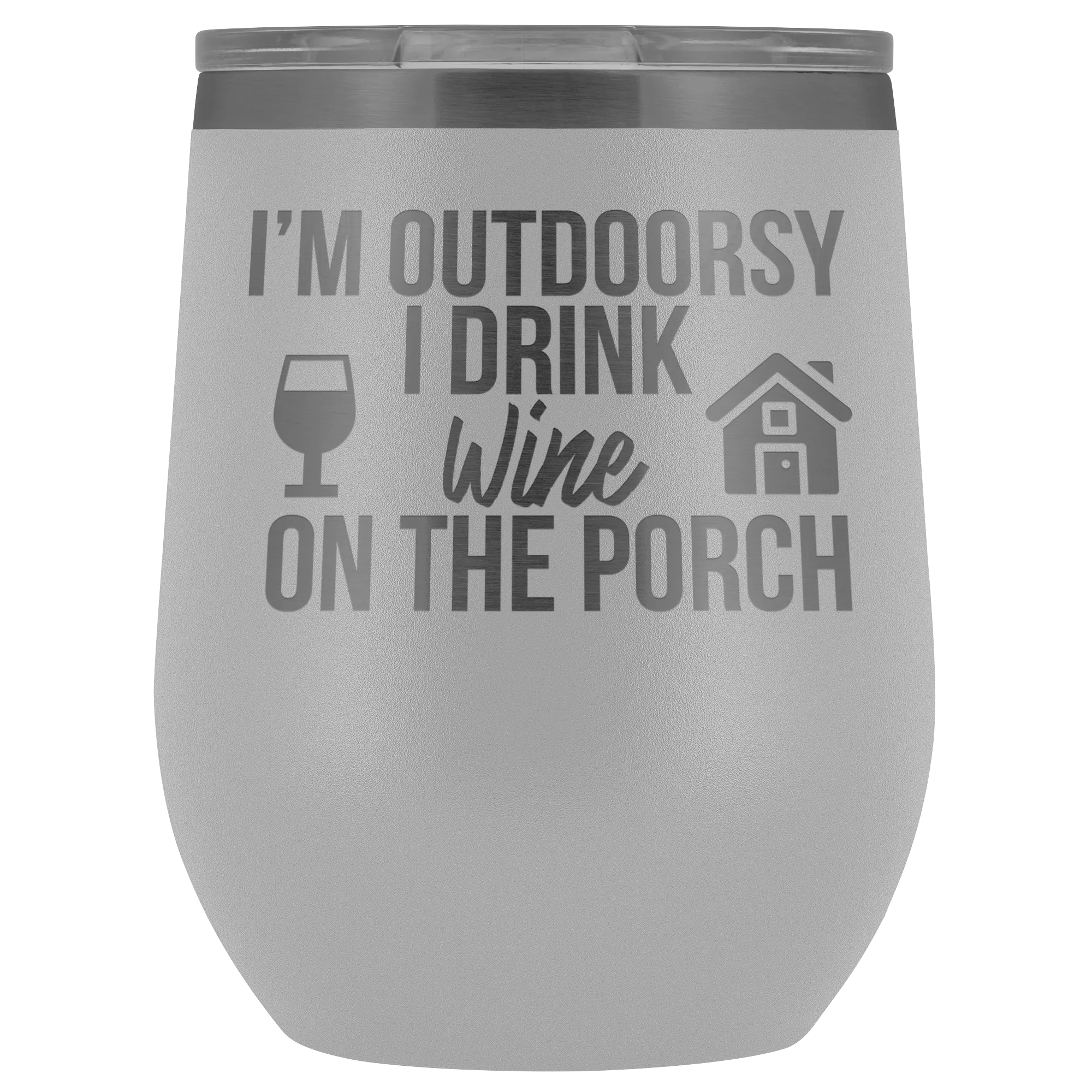 I'm Outdoorsy I Drink Wine on the Porch Wine Timbler