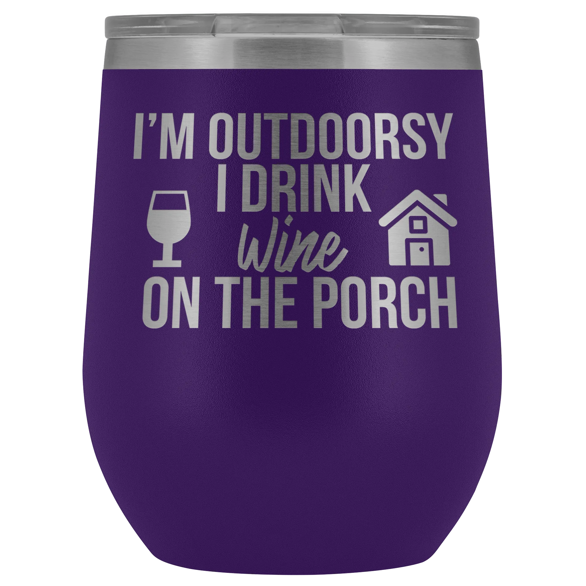 I'm Outdoorsy I Drink Wine on the Porch Wine Timbler