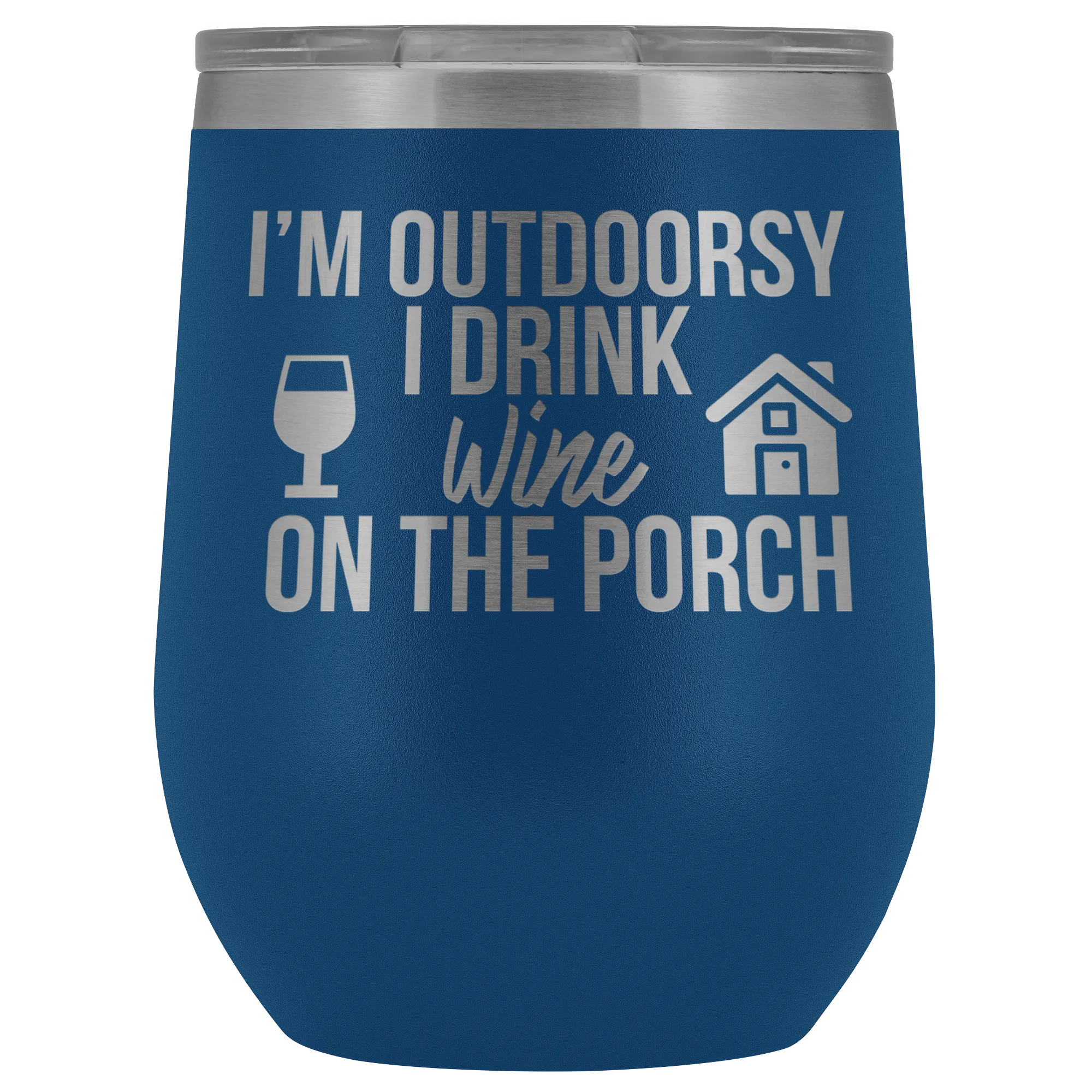 I'm Outdoorsy I Drink Wine on the Porch Wine Timbler