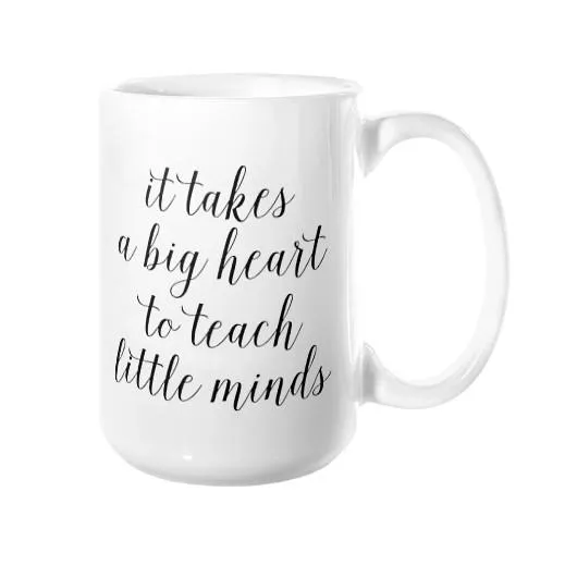 It Takes a Big Heart to Teach Little Minds Mug