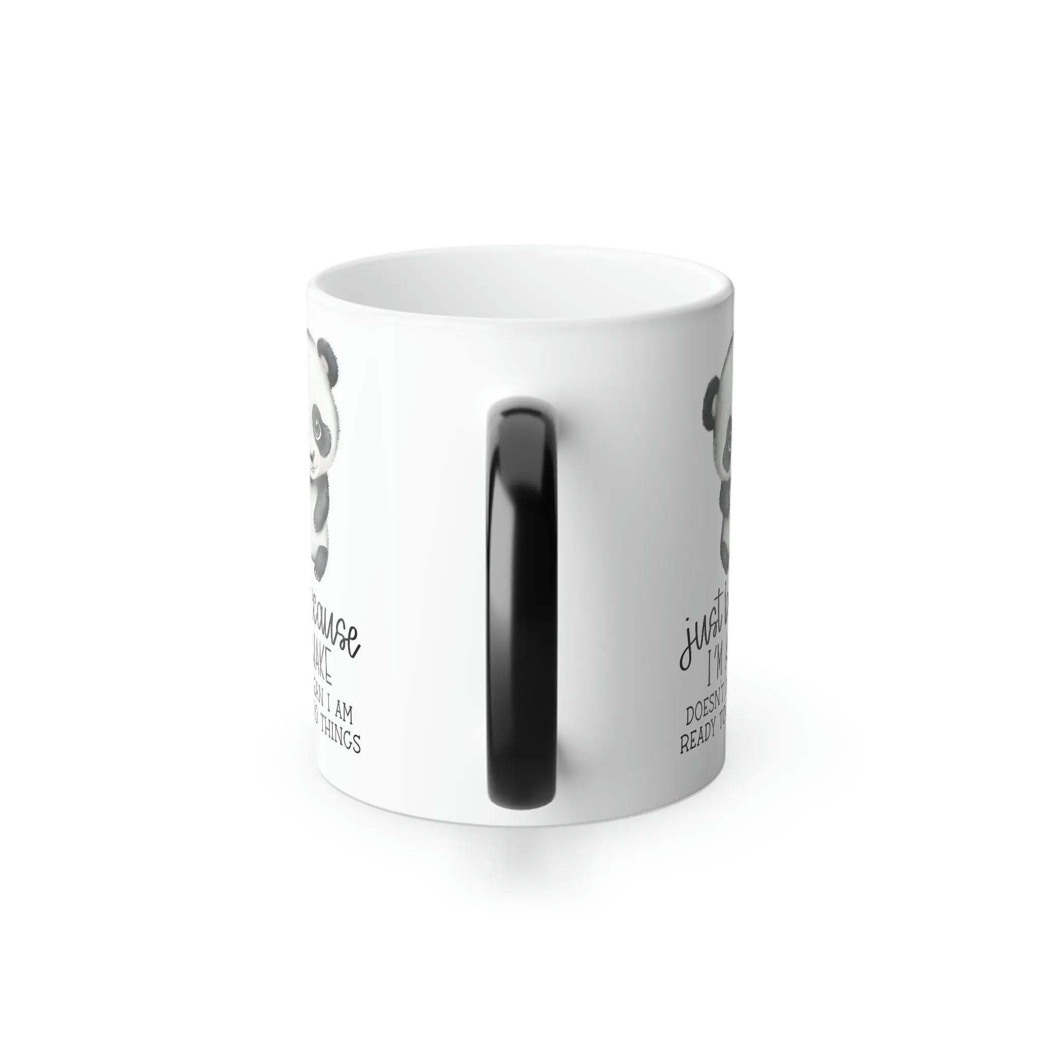 Just because I'm awake doesn't mean I'm ready to do anything panda 11oz Color Morphing Mug