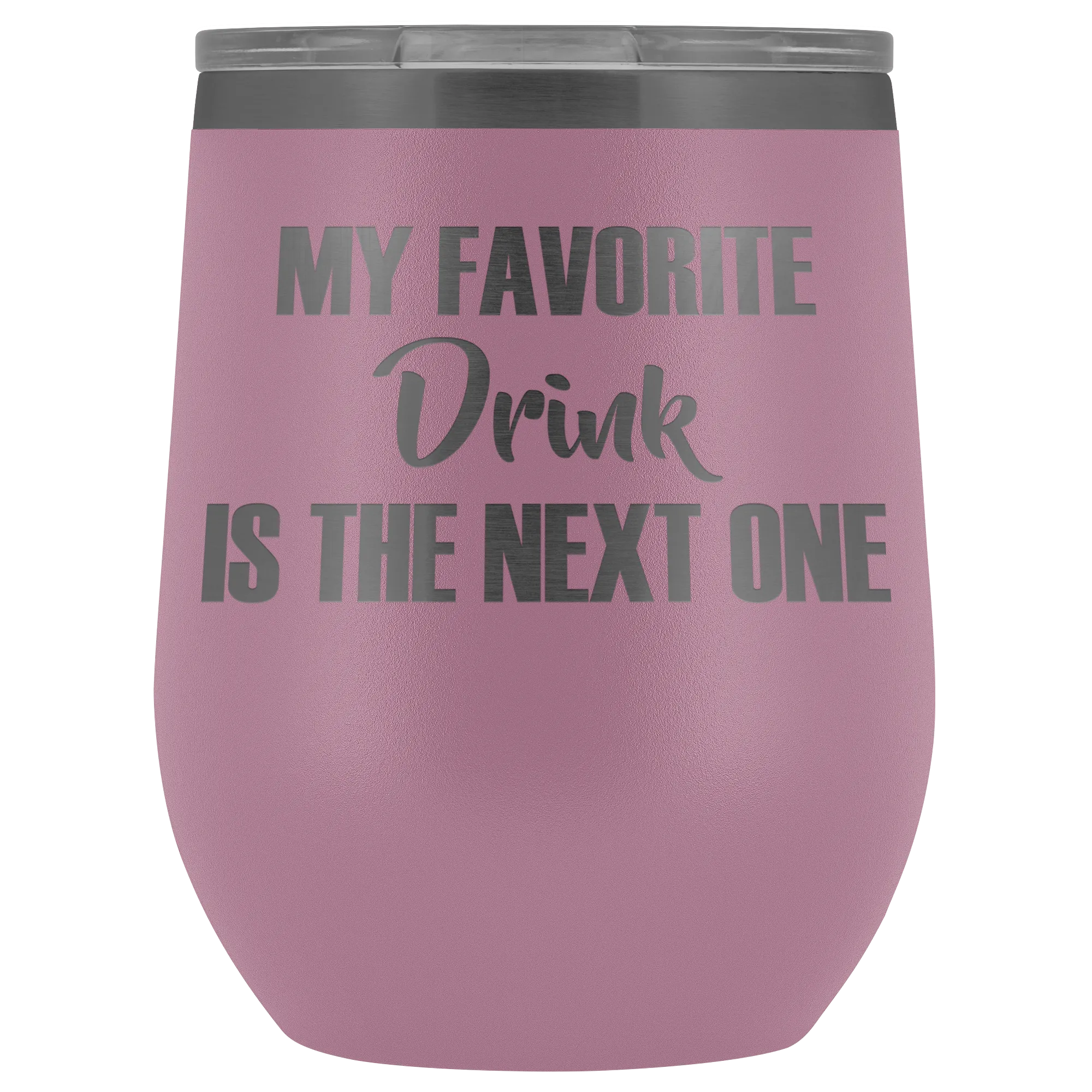 My Favorite Drink is the Next One Wine Tumbler