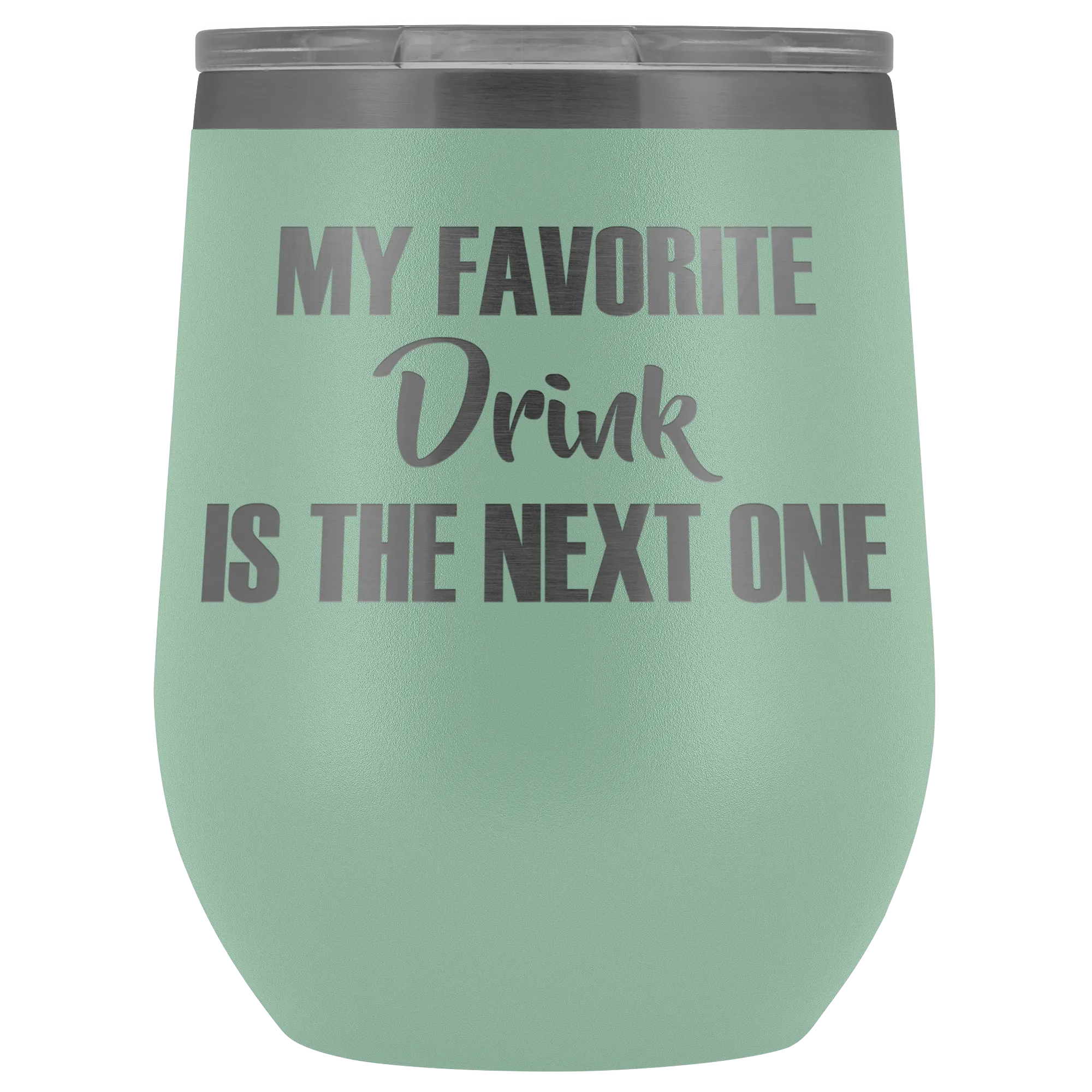 My Favorite Drink is the Next One Wine Tumbler