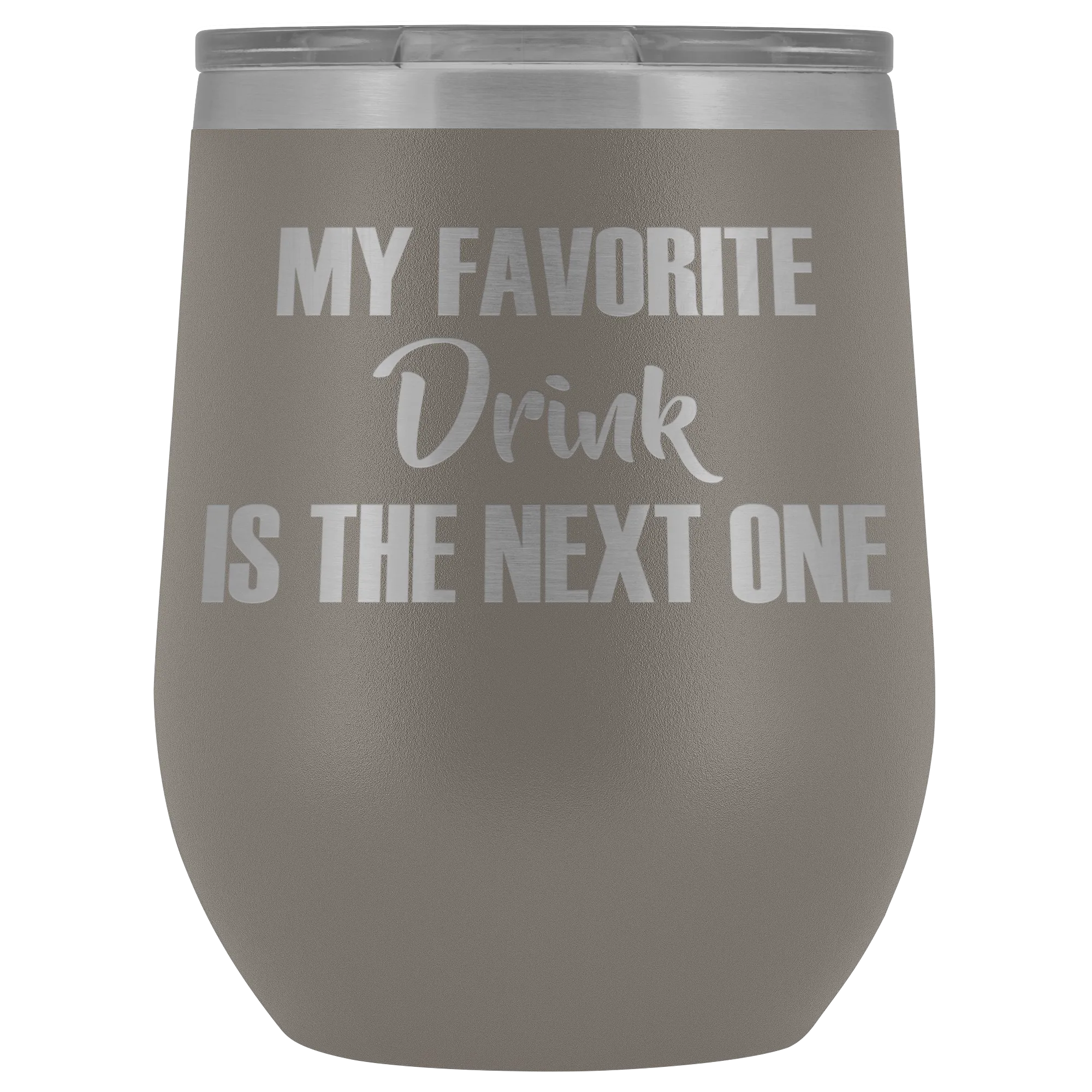 My Favorite Drink is the Next One Wine Tumbler