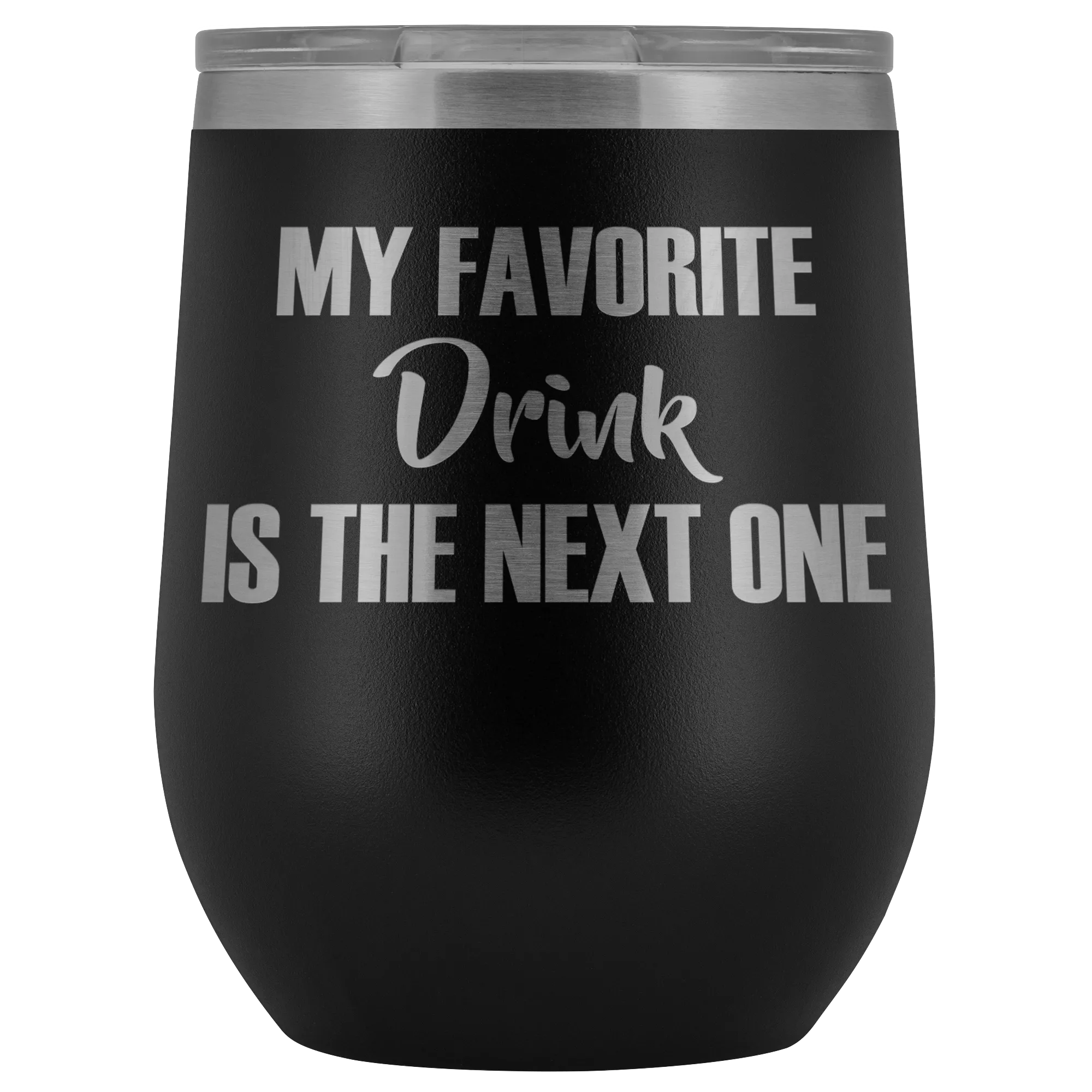 My Favorite Drink is the Next One Wine Tumbler