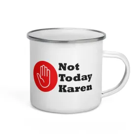 Not Today Karen... Enamel Mug (L)