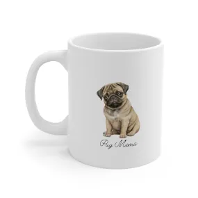 Pug Mama Custom Ceramic Mug 11oz Gifts For Dog Lover, Pet Owner, Pug owner, dog people