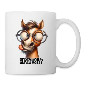 Seriously? Coffee Mug (Funny Horse)